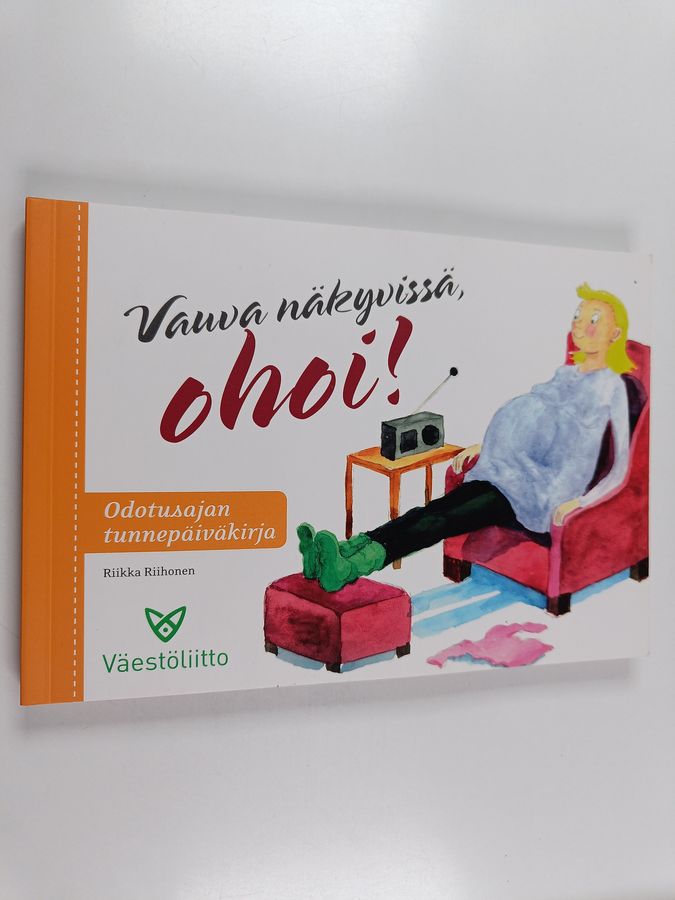 Riikka Riihonen : Vauva näkyvissä, ohoi! : Odotusajan tunnepäiväkirja